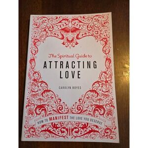 The Spiritual Guide to Attracting Love by Carolyn Boyes Octopus Publishing